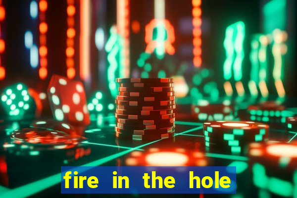 fire in the hole casino game