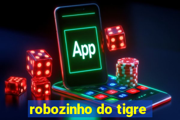 robozinho do tigre