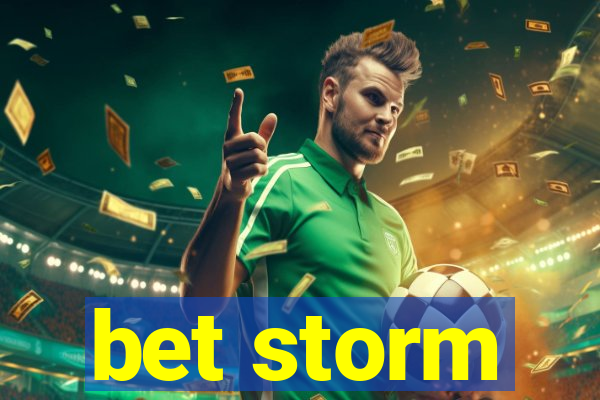 bet storm