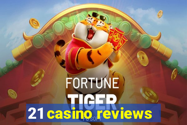 21 casino reviews