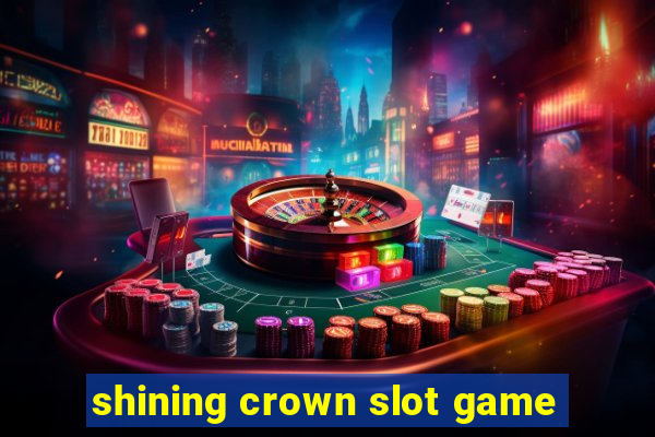 shining crown slot game