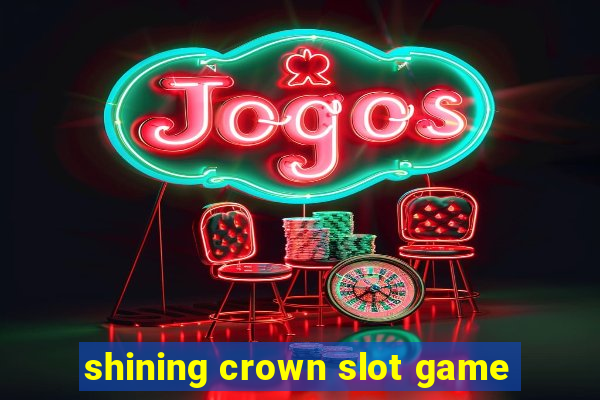 shining crown slot game