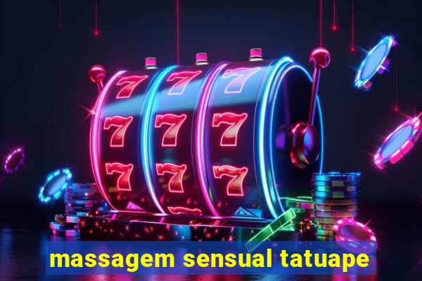 massagem sensual tatuape