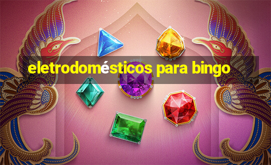 eletrodomésticos para bingo