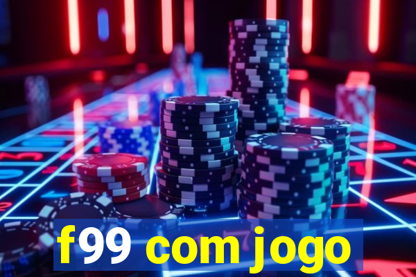 f99 com jogo