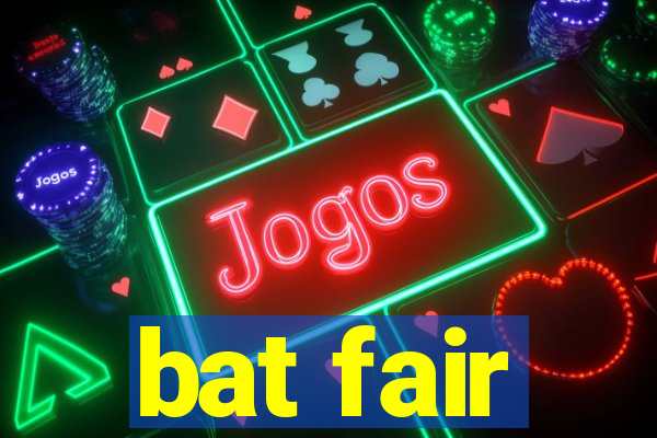 bat fair