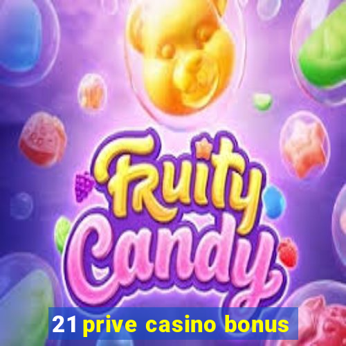 21 prive casino bonus