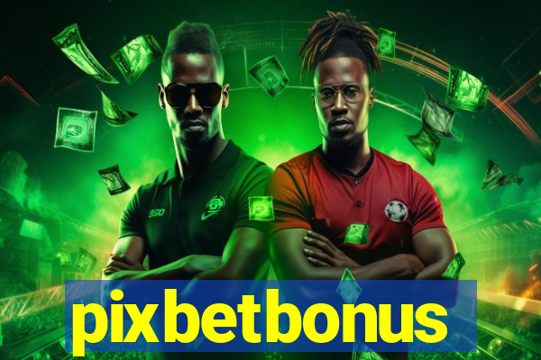 pixbetbonus