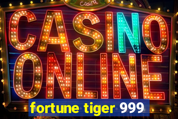 fortune tiger 999