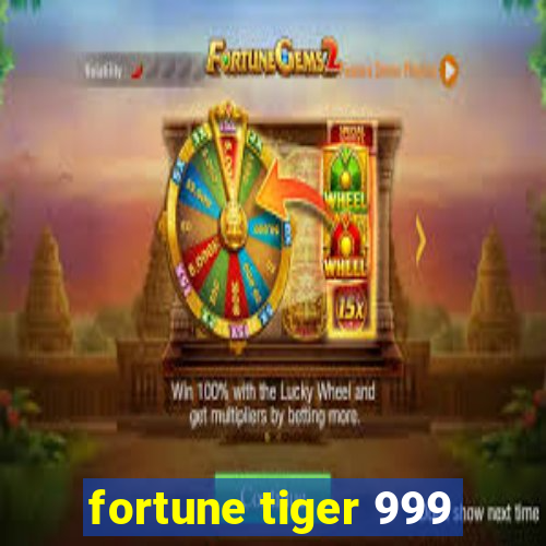 fortune tiger 999