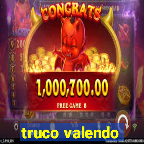 truco valendo