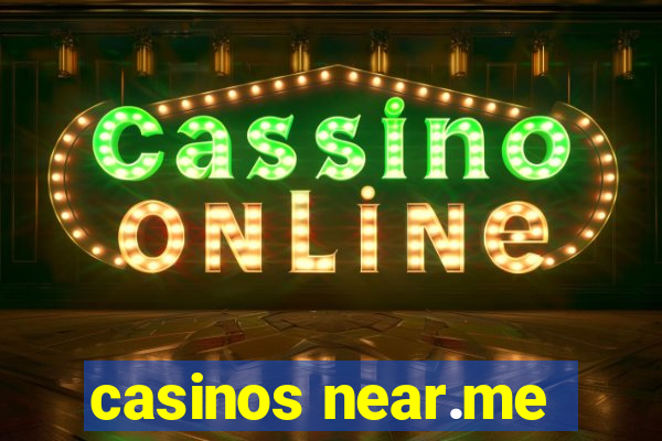 casinos near.me