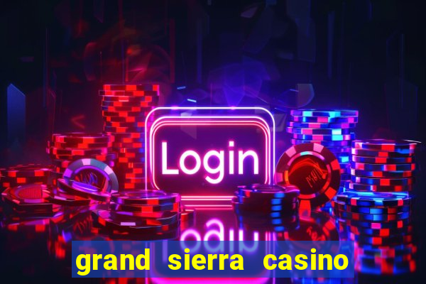 grand sierra casino reno nv