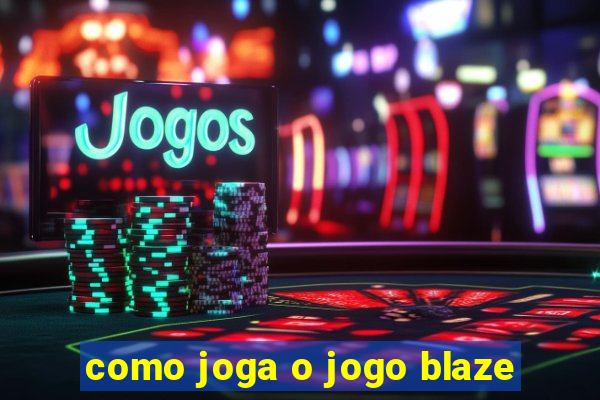 como joga o jogo blaze