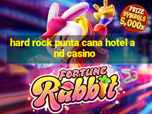 hard rock punta cana hotel and casino