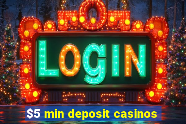 $5 min deposit casinos