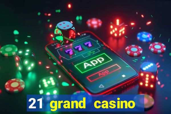 21 grand casino bonus codes