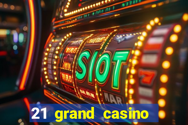 21 grand casino bonus codes