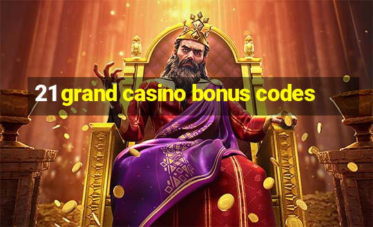 21 grand casino bonus codes