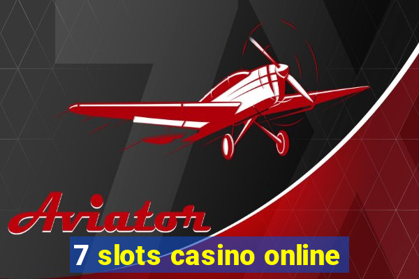 7 slots casino online