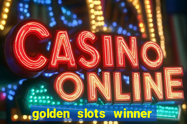 golden slots winner é confiável