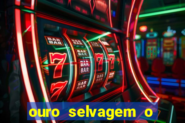 ouro selvagem o que aconteceu na vida