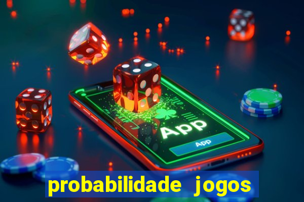 probabilidade jogos de hj