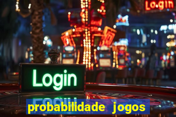 probabilidade jogos de hj