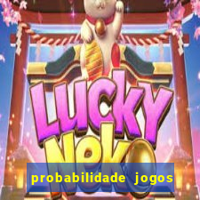 probabilidade jogos de hj