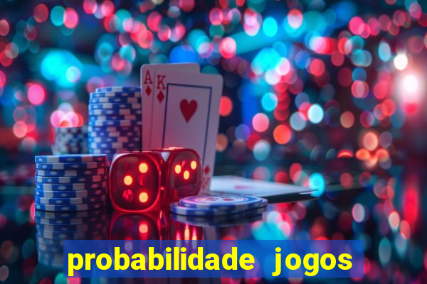 probabilidade jogos de hj