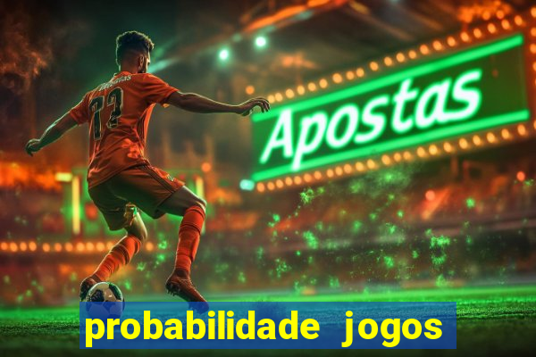 probabilidade jogos de hj