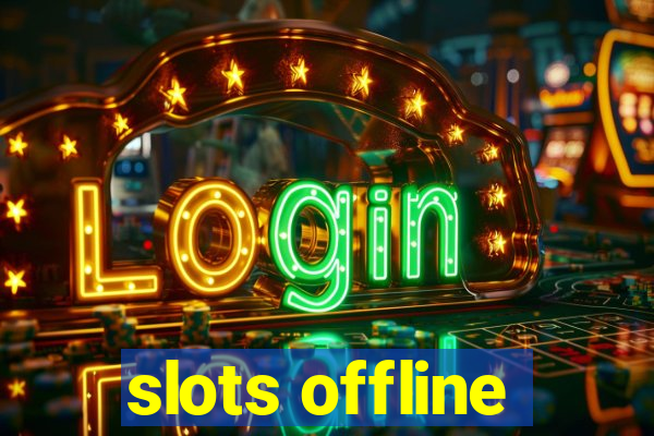 slots offline