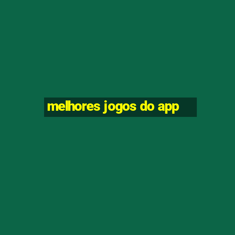 melhores jogos do app