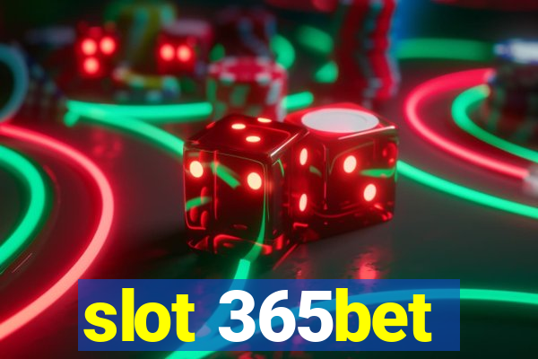 slot 365bet