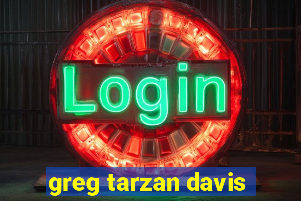 greg tarzan davis