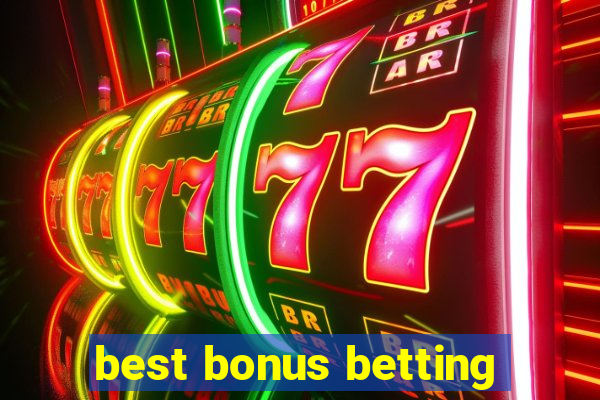 best bonus betting