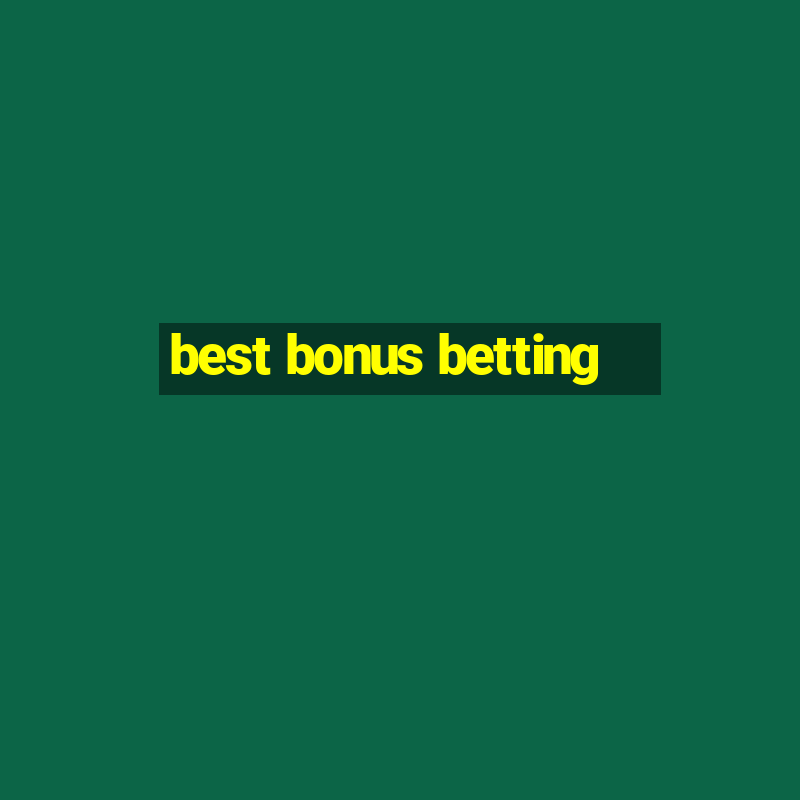 best bonus betting