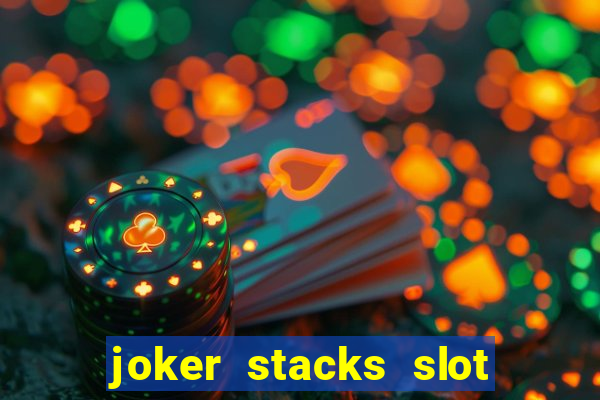 joker stacks slot free play