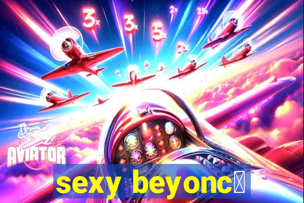 sexy beyonc茅