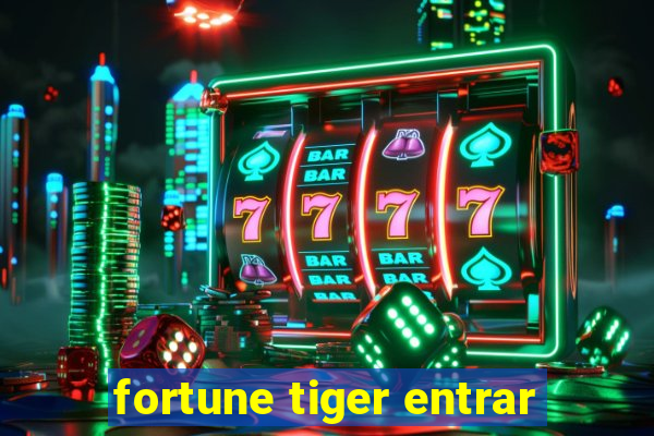 fortune tiger entrar