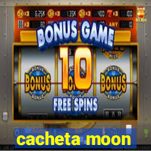 cacheta moon