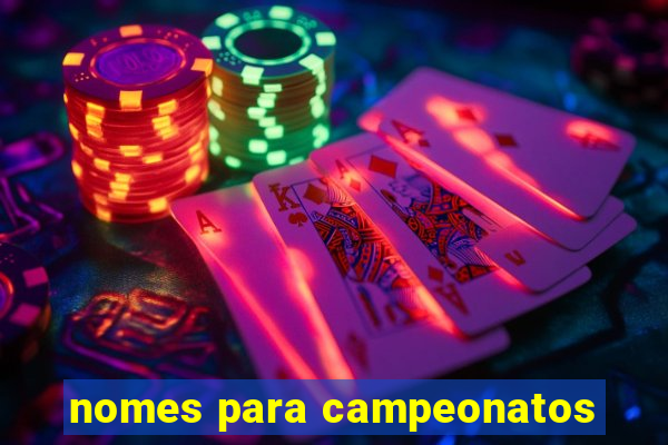 nomes para campeonatos