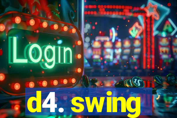 d4. swing