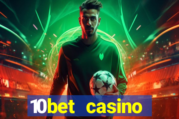 10bet casino welcome bonuses