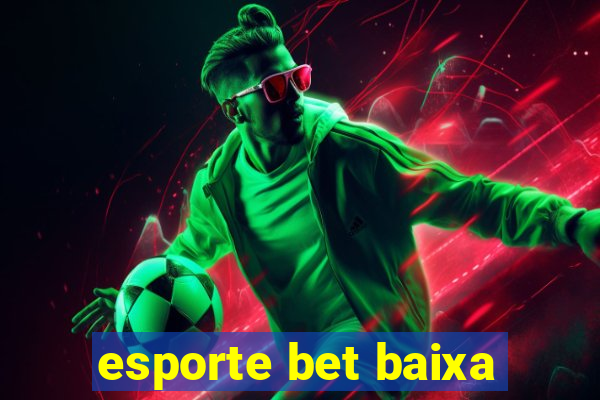 esporte bet baixa