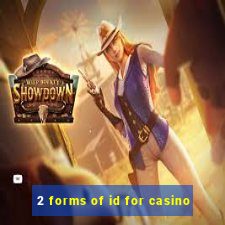 2 forms of id for casino