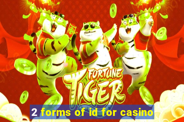 2 forms of id for casino