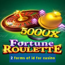 2 forms of id for casino