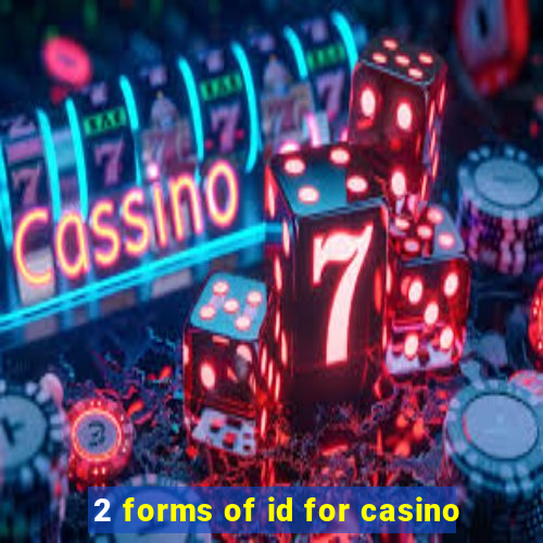 2 forms of id for casino