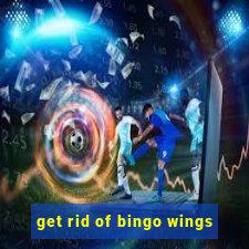 get rid of bingo wings